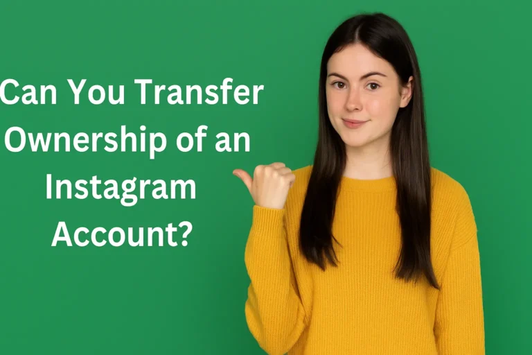 Can You Transfer Ownership of an Instagram Account